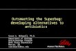 Outsmarting the Superbug: developing alternatives to antibiotics Susan A. McDowell, Ph.D. Department of Biology Biotechnology Program Ball State University