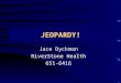 Jace Dyckman RiverStone Health 651-6416 JEOPARDY!