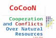 CoCooN Cooperation and Conflicts Over Natural Resources Dr Moses Mwangi