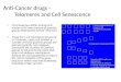 Anti-Cancer drugs - Telomeres and Cell Senescence Chromosomes within animal and human cells have a group of guanine groups (telomeres) at their 3’termini