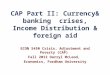 CAP Part II: Currency& banking crises, Income Distribution & foreign aid ECON 5450 Crisis, Adjustment and Poverty (CAP) Fall 2012 Darryl McLeod, Economics,