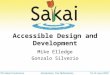 Accessible Design and Development Mike Elledge Gonzalo Silverio