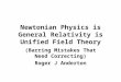 Newtonian Physics is General Relativity is Unified Field Theory (Barring Mistakes That Need Correcting) Roger J Anderton