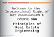 COURSE 900 Principles of Real Estate Engineering 900.R3.PPT1.2013.09.03.0.0 PP-1 Welcome to the International Right of Way Association’s