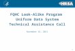 1 FQHC Look-Alike Program Uniform Data System Technical Assistance Call November 16, 2011