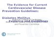 The Evidence for Current Cardiovascular Disease Prevention Guidelines: Diabetes Mellitus Evidence and Guidelines American College of Cardiology Best Practice