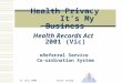13 July 2006Susan Joseph Health Privacy It’s My Business Health Records Act 2001 (Vic) eReferral Service Co-ordination System