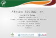 Africa RISING: an overview Bekele Hundie Kotu Study to Monitor Adoption of Africa RISING Technologies Training of Field Staff July 29- August 2, 2015 Tamale