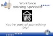1 You’re part of something big! Workforce Housing Specialist