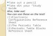 Take out a pencil Take out your “Study Guide” Also, take out: You can use these on the test! (1)Electronic Configurations Reference Sheet (2)The Periodic