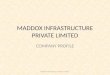 MADDOX INFRASTRUCTURE PRIVATE LIMITED COMPANY PROFILE Maddox Infrastructure Private Limited