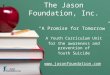 The Jason Foundation, Inc. “A Promise for Tomorrow” A Youth Curriculum Unit for the awareness and prevention of Youth Suicide 