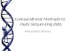 Computational Methods to study Sequencing data -Meenakshi Sharma
