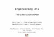 Engineering 245 The Lean LaunchPad Session 1: Overview/Business Models/Customer Development Professors Steve Blank, Ann Miura-Ko, Jon Feiber