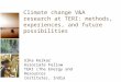 Climate change V&A research at TERI: methods, experiences, and future possibilities Ulka Kelkar Associate Fellow TERI (The Energy and Resources Institute),