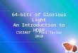 64-bits of Glorious Light An Introduction to HDRR CSE3AGT - Paul Taylor 2010