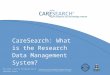 CareSearch: What is the Research Data Management System? This event is part of the Quality Use of CareSearch Project