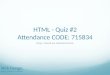HTML - Quiz #2 Attendance CODE: 715834 http://decal.aw-industries.com