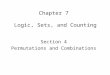 Chapter 7 Logic, Sets, and Counting Section 4 Permutations and Combinations