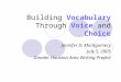 Building Vocabulary Through Voice and Choice Jennifer D. Montgomery July 5, 2005 Greater Houston Area Writing Project