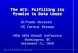 The ACS: Fulfilling its Promise to Data Users Alfredo Navarro US Census Bureau APDU 2010 Annual Conference Washington, DC September 21, 2010