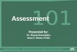 ASSESSMENT 101 - UNT DIVISION OF STUDENT DEVELOPMENT 101 Assessment Presented by: Dr. Sharon Karackattu Jason F. Simon, M.Ed. 101 Assessment