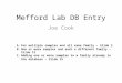 Mefford Lab DB Entry Joe Cook A.For multiple samples and all same family – Slide 2 B.One or more samples and each a different family – Slide 12 C.Adding