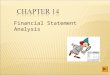 Financial Statement Analysis 1. 1.Discuss the need for comparative analysis and identify the tools of financial statement analysis. 2.Explain and apply