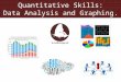 Quantitative Skills: Data Analysis and Graphing