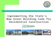 Implementing the State’s New Green Building Code for Residential Construction