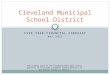 FIVE YEAR FINANCIAL FORECAST MAY 2012 Cleveland Municipal School District The primary goal of the Cleveland Municipal School District is to become a premier
