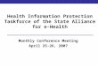 Health Information Protection Taskforce of the State Alliance for e-Health Monthly Conference Meeting April 25-26, 2007