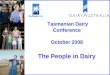 Tasmanian Dairy Conference October 2008 The People in Dairy