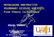 RETRAINING OBSTRUCTIVE PULMONARY DISEASE SUBJECTS: From theory to practice Alain VARRAY Diplôme Européen Universitaire en Activités Physiques Adaptées