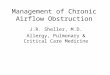 Management of Chronic Airflow Obstruction J.R. Sheller, M.D. Allergy, Pulmonary & Critical Care Medicine