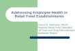 Addressing Employee Health in Retail Food Establishments Donna M. Wanucha, REHS Regional Retail Food Specialist US Food and Drug Administration Southeast