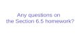 Any questions on the Section 6.5 homework?. Section 6.6 Rational Expressions and Problem Solving