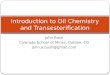 John Bush Colorado School of Mines, Golden, CO john.a.bush@gmail.com Introduction to Oil Chemistry and Transesterification