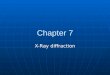 Chapter 7 X-Ray diffraction. Contents Basic concepts and definitions Basic concepts and definitions Waves and X-rays Waves and X-rays Crystal structure