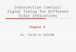 Intersection Control/ Signal Timing for Different Color Indications Chapter 8 Dr. TALEB AL-ROUSAN
