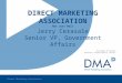 Direct Marketing Association The Power of Direct Relevance. Responsibility. Results DIRECT MARKETING ASSOCIATION Not Just Mail Jerry Cerasale Senior VP,