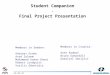 2015-09-051 1 Student Companion - Final Project Presentation Members in Sweden: Andreas Drake Asad Saleem Muhammad Usman Ghani Robert Lundquist Vasilis