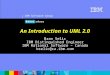 IBM Software Group ® Clic k to edit Ma ster sub title styl e An Introduction to UML 2.0 Bran Selic IBM Distinguished Engineer IBM Rational Software – Canada