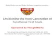 StickyMinds.com and Better Software magazine presents… Envisioning the Next Generation of Functional Test Tools Sponsored by ThoughtWorks Non-streaming