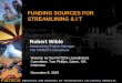 FUNDING SOURCES FOR STREAMLINING & I T Robert Wible Streamlining Project Manager The FIATECH Consortium Webinar for the FIATECH Jurisdictions Committee,