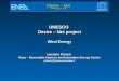UNESCO Desire – Net project Wind Energy Luciano Pirazzi Enea – Renewable Sources and Innovative Energy Cycles pirazzi@casaccia.enea.it
