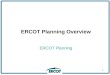 ERCOT Planning Overview ERCOT Planning 1. Objectives Discuss what resource adequacy entails. Understand the objective of the Capacity, Demand and Reserve