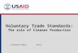 Voluntary Trade Standards: The role of Cleaner Production [DATE][SPEAKERS NAMES]