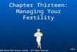 Chapter Thirteen: Managing Your Fertility © 2006 McGraw-Hill Ryerson Limited. All Rights Reserved. 13-1