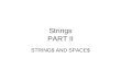 Strings PART II STRING$ AND SPACE$. Create strings of specified number String$ creates string of specified character Space$ creates string of spaces Example: